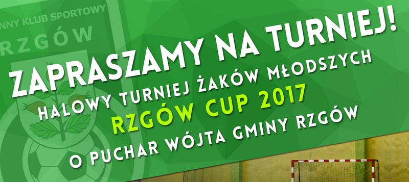 Halowy Turniej akw Modszych RZGW CUP 2017 o Puchar Wjta Gminy Rzgw